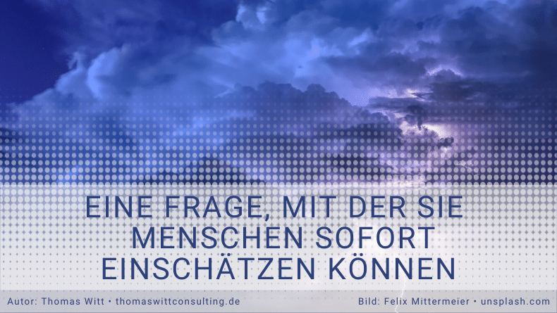 Die eine Frage, mit der Sie die Persönlichkeit eines Menschen sofort einschätzen können